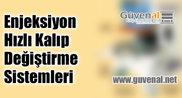 Enjeksiyon Hızlı Kalıp Değiştirme Sistemleri